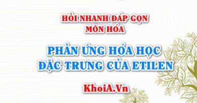 Phản ứng hóa học đặc trưng của Etilen C2H4 là phản ứng nào? Hỏi nhanh đáp gọn môn Hóa